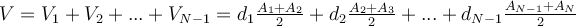  V=V_1+V_2+...+V_{N-1}=d_1 \frac{A_1+A_2}{2} +d_2 \frac{A_2+A_3}{2} +...+d_{N-1} \frac{A_{N-1}+A_N}{2}  